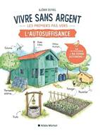 livre Vivre sans argent. Les premiers pas vers l'autosuffisance